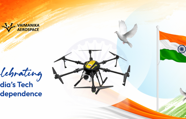 Celebrating India’s Tech Independence: Drones Made by India, For India