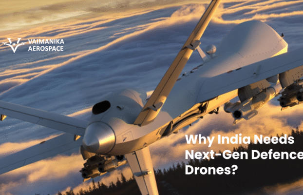 Why India Needs Next-Gen Defence Drones?